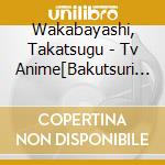 Wakabayashi, Takatsugu - Tv Anime[Bakutsuri Bar Hunter]Original Soundtrack (2 Cd) cd