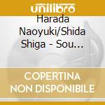 Harada Naoyuki/Shida Shiga - Sou Odori Waga Jinsei Sanka/Ame cd