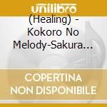 (Healing) - Kokoro No Melody-Sakura Song Best cd