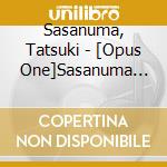 Sasanuma, Tatsuki - [Opus One]Sasanuma Tatsuki cd musicale di Sasanuma, Tatsuki