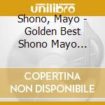 Shono, Mayo - Golden Best Shono Mayo Columbia Singles+Tsutsumi Kyohei Sakuhin Shuu (2 Cd) cd musicale di Shono, Mayo