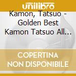 Kamon, Tatsuo - Golden Best Kamon Tatsuo All Singles&Bakushou Selection 1983-1989 cd