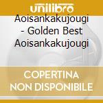 Aoisankakujougi - Golden Best Aoisankakujougi cd