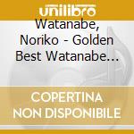 Watanabe, Noriko - Golden Best Watanabe Noriko