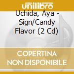 Uchida, Aya - Sign/Candy Flavor (2 Cd) cd