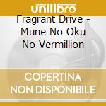Fragrant Drive - Mune No Oku No Vermillion cd