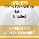 9Mm Parabellum Bullet - Untitled cd musicale di 9Mm Parabellum Bullet