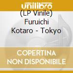 (LP Vinile) Furuichi Kotaro - Tokyo vinile
