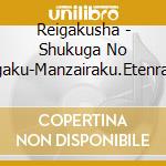 Reigakusha - Shukuga No Gagaku-Manzairaku.Etenraku- cd