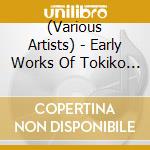 (Various Artists) - Early Works Of Tokiko Iwatani cd