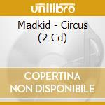 Madkid - Circus (2 Cd) cd