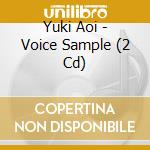 Yuki Aoi - Voice Sample (2 Cd) cd musicale di Yuki Aoi