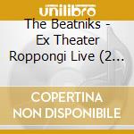 The Beatniks - Ex Theater Roppongi Live (2 Cd) cd musicale di The Beatniks