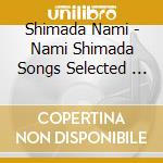 Shimada Nami - Nami Shimada Songs Selected          Shimada cd