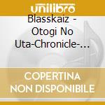 Blasskaiz - Otogi No Uta-Chronicle- Rosen       E -Aoi Bara No Senritsu- cd