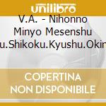V.A. - Nihonno Minyo Mesenshu Hugoku.Shikoku.Kyushu.Okinawa Hen- (2 Cd) cd musicale di V.A.