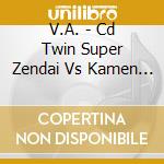 V.A. - Cd Twin Super Zendai Vs Kamen Rider (2 Cd) cd