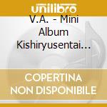 V.A. - Mini Album Kishiryusentai           Er 2 cd