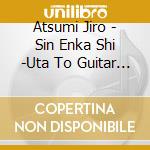 Atsumi Jiro - Sin Enka Shi -Uta To Guitar To Percussion- cd