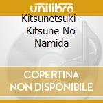 Kitsunetsuki - Kitsune No Namida cd