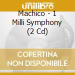 Machico - 1 Milli Symphony (2 Cd) cd