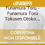 Funamura Toru - Funamura Toru Tokusen.Otoko No Guitar -Wakare No Ippon Sugi- cd