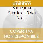 Samejima Yumiko - Niwa No Chigusa-Samejima Yumiko Ga Utau Sekai No Uta cd