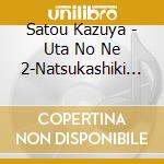 Satou Kazuya - Uta No Ne 2-Natsukashiki Shouka Ni Yose Te- cd