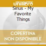 Sirius - My Favorite Things cd musicale