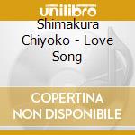 Shimakura Chiyoko - Love Song cd