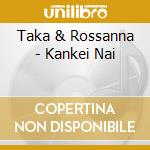 Taka & Rossanna - Kankei Nai cd
