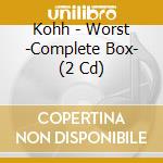 Kohh - Worst -Complete Box- (2 Cd) cd