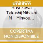 Hosokawa Takashi(Mihashi M - Minyou No Kokoro Kanzen Ban cd
