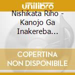 Nishikata Riho - Kanojo Ga Inakereba Kodoku Datta cd