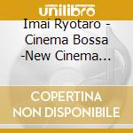 Imai Ryotaro - Cinema Bossa -New Cinema Paradise/La La Land- cd