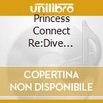 Princess Connect Re:Dive Priconne Character Song - Princess Connect Re:Dive Priconne Character Song cd