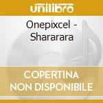 Onepixcel - Shararara cd