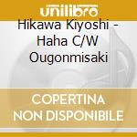 Hikawa Kiyoshi - Haha C/W Ougonmisaki cd