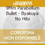 9Mm Parabellum Bullet - Byakuya No Hibi cd