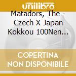Matadors, The - Czech X Japan Kokkou 100Nen Kinen cd