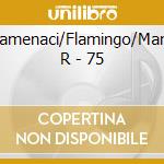 Plamenaci/Flamingo/Marie R - 75 cd