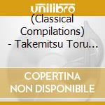 (Classical Compilations) - Takemitsu Toru Orchestra Sakuhin Shuu (5 Cd) cd