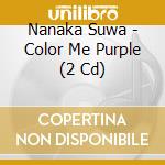 Nanaka Suwa - Color Me Purple (2 Cd) cd