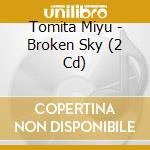 Tomita Miyu - Broken Sky (2 Cd) cd