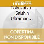 Tokusatsu - Saishin Ultraman Shudaika Shuu Ultraman Z (2 Cd) cd
