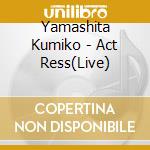 Yamashita Kumiko - Act Ress(Live) cd