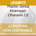 Mashin Sentai Kiramager Ohanashi Cd cd