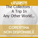 The Collectors - A Trip In Any Other World (2 Cd) cd