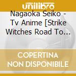 Nagaoka Seiko - Tv Anime [Strike Witches Road To Berlin]Original Soundtrack cd