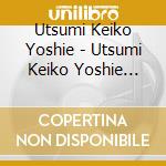 Utsumi Keiko Yoshie - Utsumi Keiko Yoshie Meisen Shuu cd